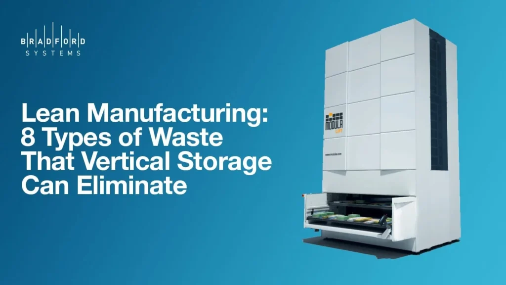 Lean Manufacturing: 8 Types of Waste That Vertical Storage Can Eliminate 2 Lean Manufacturing: 8 Types of Waste That Vertical Storage Can Eliminate